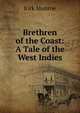 Brethren of the Coast: A Tale of the West Indies, Munroe Kirk 