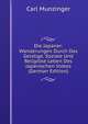 Die Japaner: Wanderungen Durch Das Geistige, Soziale Und Religiose Leben Des Japanischen Volkes (German Edition), Carl Munzinger 