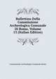 Bullettino Della Commissione Archeologica Comunale Di Roma, Volume 13 (Italian Edition), Commissione Archeologica Comunale Roma 