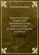 Reports of Cases Argued and Determined in the Supreme Court of Appeals of Virginia, Volume 6, William Munford 