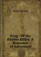 King--Of the Khyber Rifles: A Romance of Adventure, Talbot Mundy 