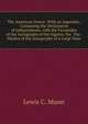 The American Orator: With an Appendix, Containing the Declaration of Independence, with the Facsimiles of the Autographs of the Signers, the . Fac-Similes of the Autographs of a Large Num, Lewis C. Munn 