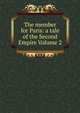 The member for Paris: a tale of the Second Empire Volume 2, 