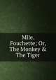 Mlle. Fouchette; Or, The Monkey & The Tiger, 