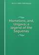 Mamelons, and, Ungava; a legend of the Saguenay, W H. H. 1840-1904 Murray 