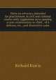 Hints on advocacy, intended for practitioners in civil and criminal courts: with suggestions as to opening a case, examination-in-chief, . of a defense, etc., and illustrative cases, Richard Harris 