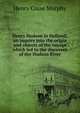 Henry Hudson in Holland; an inquiry into the origin and objects of the voyage which led to the discovery of the Hudson River, Henry Cruse Murphy 