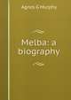 Melba: a biography, Agnes G Murphy 