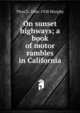 On sunset highways; a book of motor rambles in California, Thos D. 1866-1928 Murphy 