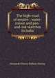 The high-road of empire ; water-colour and pen-and-ink sketches in India, Alexander Henry Hallam Murray 