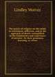 The power of religion on the mind, in retirement, affliction, and at the approach of death: exemplified in the testimonies and experience of persons . by their greatness, learning, or virtue, Murray, Lindley 