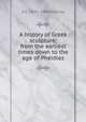 A history of Greek sculpture: from the earliest times down to the age of Pheidias, A S. 1841-1904 Murray 