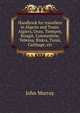 Handbook for travellers in Algeria and Tunis: Algiers, Oran, Tlemcen, Bougie, Constantine, Tebessa, Biskra, Tunis, Carthage, etc., John Murray (Firm) 