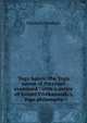 Yoga Sastra: the Yoga sutras of Patenjali examined : with a notice of Swami Vivekananda's Yoga philosophy, Patanjali Patanjali 