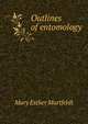 Outlines of entomology, Mary Esther Murtfeldt 
