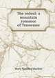 The ordeal: a mountain romance of Tennessee, Mary Noailles Murfree 
