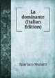 La dominante (Italian Edition), Spartaco Muratti 