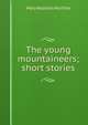 The young mountaineers; short stories, Mary Noailles Murfree 