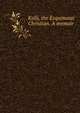 Kalli, the Esquimaux Christian. A memoir, 