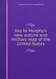 Key to Murphy's new outline and military map of the United States, S Agassiz. [from old catalog] Murphy 