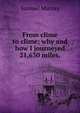From clime to clime; why and how I journeyed 21,630 miles,, Samuel Murray 