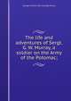 The life and adventures of Sergt. G. W. Murray, a soldier on the Army of the Potomac;, George W. [from old catalog] Murray 