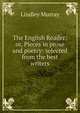 The English Reader; or, Pieces in prose and poetry: selected from the best writers, Murray, Lindley 