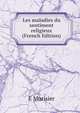 Les maladies du sentiment religieux (French Edition), E Murisier 