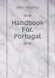 Handbook For.Portugal, John Murray (Firm) 