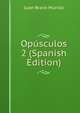 Opusculos 2 (Spanish Edition), Juan Bravo Murillo 