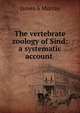 The vertebrate zoology of Sind: a systematic account ., James A Murray 