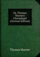 Dr. Thomas Murners Ulenspiegel (German Edition), Thomas Murner 