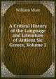 A Critical History of the Language and Literature of Antient Sic Greece, Volume 2, William Mure 