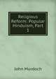 Religious Reform: Popular Hinduism, Part 1, John Murdoch 