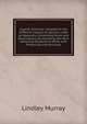 English Grammar: Adapted to the Different Classes of Learners. with an Appendix, Containing Rules and Observations for Assisting the More Advanced Students to Write with Perspicuity and Accuracy, Murray, Lindley 