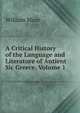 A Critical History of the Language and Literature of Antient Sic Greece, Volume 1, William Mure 