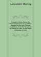 Doings in China: Being the Personal Narrative of an Officer Engaged in the Late Chinese Expedition, from the Recapture of Chusan in 1841, to the Peace of Nankin in 1842, Alexander Murray 
