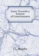 Essay Towards a Science of Consciousness, J L. Murphy 