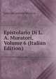 Epistolario Di L. A. Muratori, Volume 6 (Italian Edition), Muratori Lodovico Antonio 