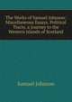 The Works of Samuel Johnson: Miscellaneous Essays. Political Tracts. a Journey to the Western Islands of Scotland, Johnson Samuel 