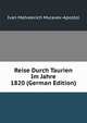 Reise Durch Taurien Im Jahre 1820 (German Edition), Ivan Matveevich Muravev-Apostol 