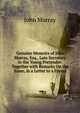 Genuine Memoirs of John Murray, Esq., Late Secretary to the Young Pretender: Together with Remarks On the Same, in a Letter to a Friend, John Murray (Firm) 
