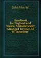 Handbook for England and Wales: Alphabetically Arranged for the Use of Travellers ., John Murray (Firm) 