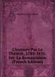 L'histoire Par Le Th??tre, 1789-1851: S?r. La Restauration (French Edition), Theodore Cesar Muret 