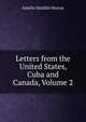 Letters from the United States, Cuba and Canada, Volume 2, Amelia Matilda Murray 