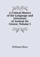 A Critical History of the Language and Literature of Antient Sic Greece, Volume 3, William Mure 