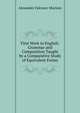 First Work in English: Grammar and Composition Taught by a Comparative Study of Equivalent Forms, Alexander Falconer Murison 