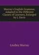 Murray's English Grammar, Adapted to the Different Classes of Learners, Enlarged by J. Davis, Murray, Lindley 