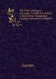 The Select Dialogues of Lucian: To Which Is Added, a New Literal Translation in Latin, with Notes in English, Lucian 