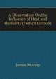 A Dissertation On the Influence of Heat and Humidity (French Edition), James Murray 